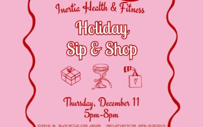 Inertia Health & Fitness β¨ ππππ ππ’π π‘π ππ‘π¨π©π©π’π§π ! β¨ Sip a little, snack a little, and finish up that Christmas list at our Holiday Sip & Shop! π
