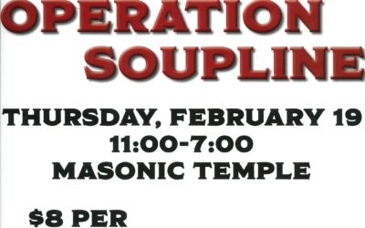 Operation Soupline – Thur., Feb. 19; 11:00 a.m. – 7:00 p.m. – Masonic Temple; $8 per ticket