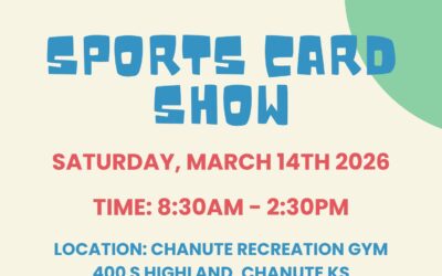 Chanute Recreation Commission – presents a Sports Card Show on Saturday, March 14th from 8:30am – 2:30pm!!