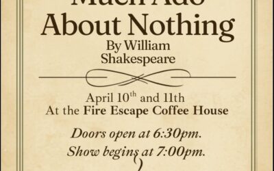 Neosho County Community College Theatre- spring production of William Shakespeare’s Much Ado About Nothing. April 10th & 11th at the Fire Escape Coffee House, Chanute. Doors open at 6:30 pm show begins at 7:00 pm!
